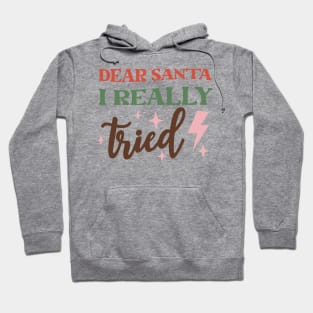 Dear Santa I ReallyTried funny holiday design Hoodie